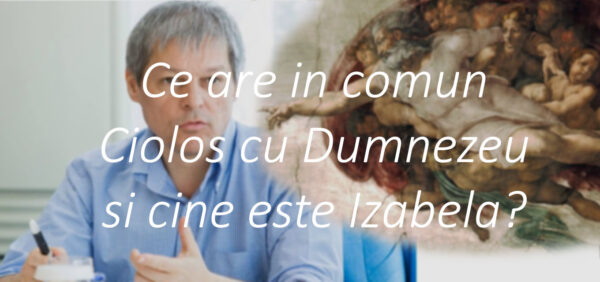 Ce are in comun Ciolos cu Dumnezeu si cine este Izabela